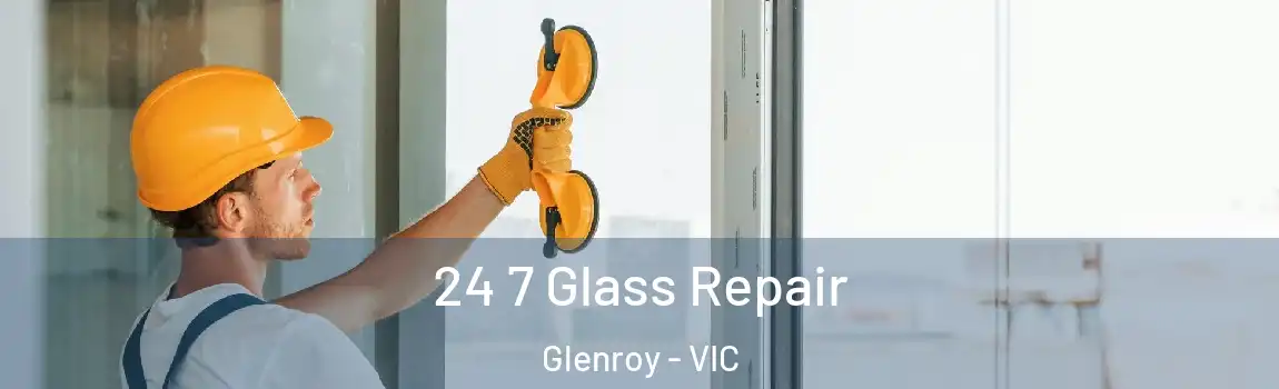 24 7 Glass Repair Glenroy - VIC