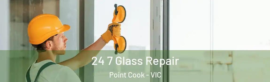 24 7 Glass Repair Point Cook - VIC