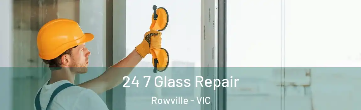 24 7 Glass Repair Rowville - VIC