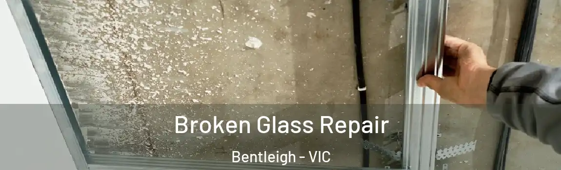 Broken Glass Repair Bentleigh - VIC