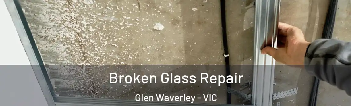 Broken Glass Repair Glen Waverley - VIC