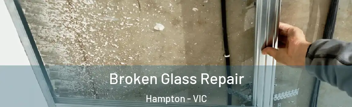 Broken Glass Repair Hampton - VIC