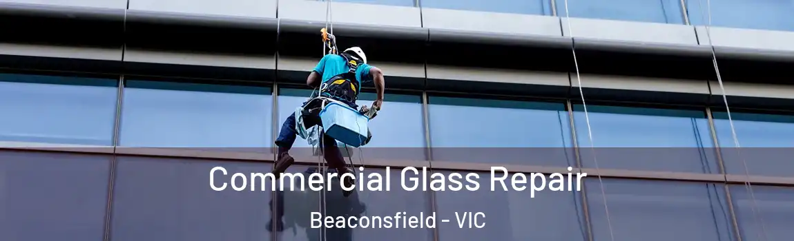 Commercial Glass Repair Beaconsfield - VIC