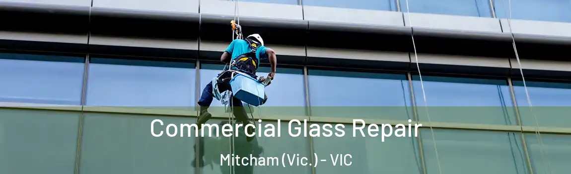 Commercial Glass Repair Mitcham (Vic.) - VIC