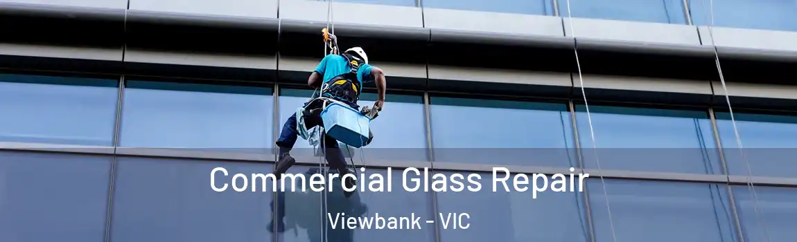 Commercial Glass Repair Viewbank - VIC