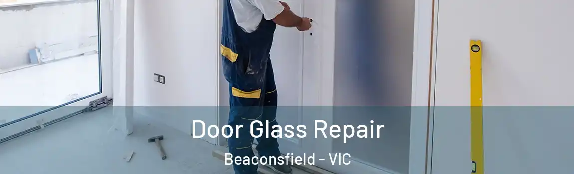 Door Glass Repair Beaconsfield - VIC