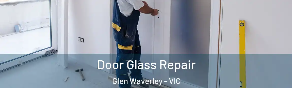 Door Glass Repair Glen Waverley - VIC