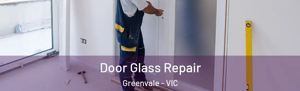 Door Glass Repair Greenvale - VIC