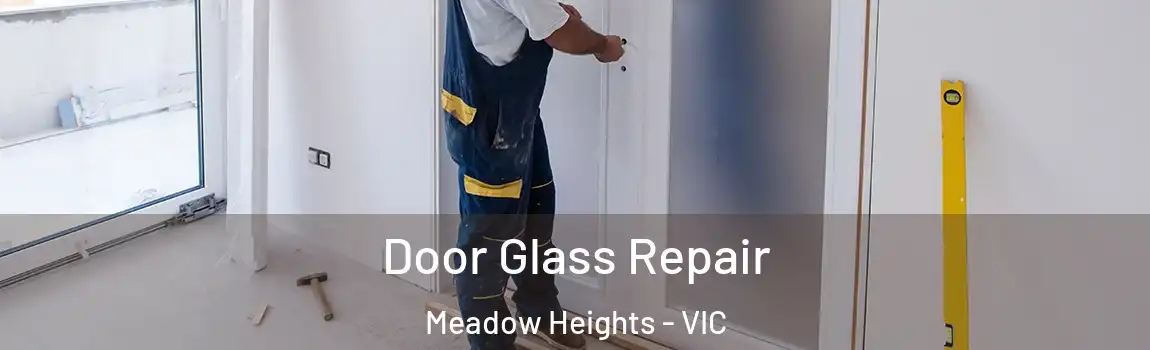 Door Glass Repair Meadow Heights - VIC