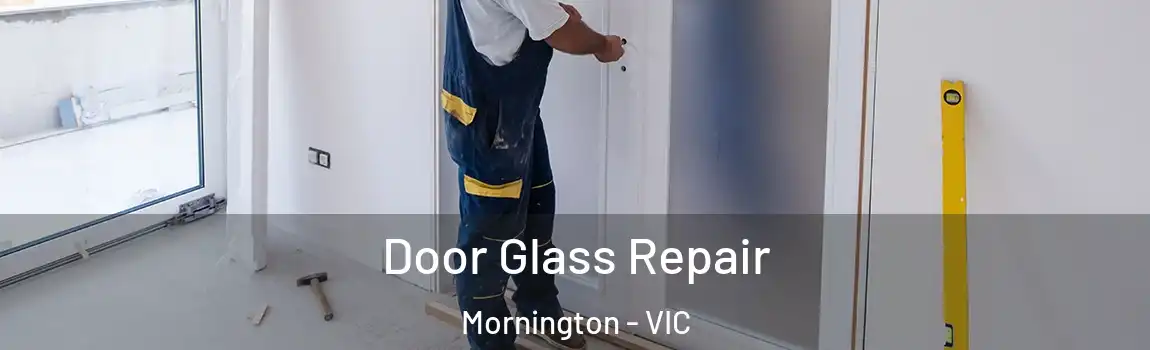 Door Glass Repair Mornington - VIC