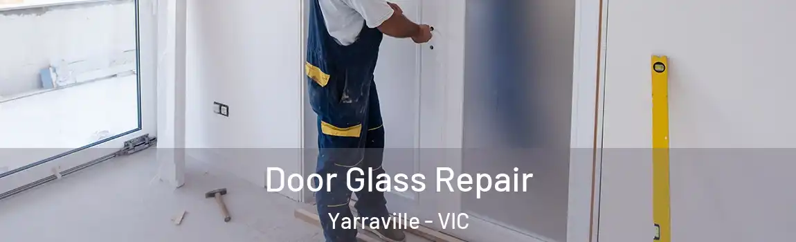 Door Glass Repair Yarraville - VIC