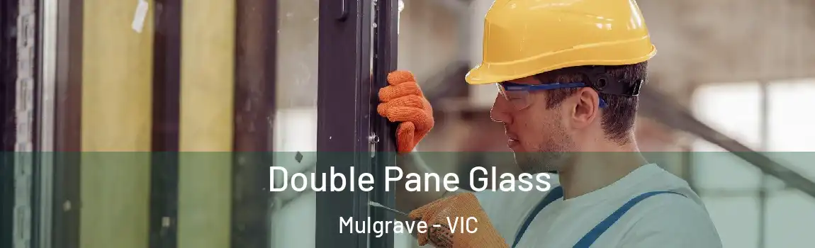 Double Pane Glass Mulgrave - VIC