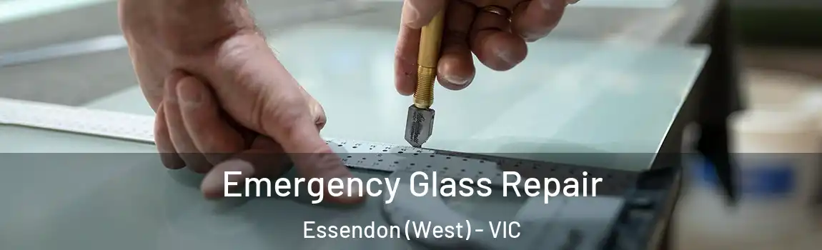 Emergency Glass Repair Essendon (West) - VIC
