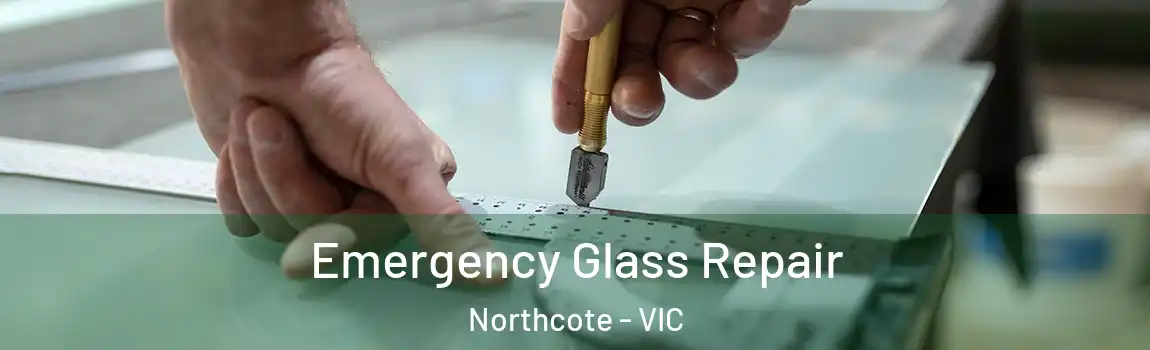 Emergency Glass Repair Northcote - VIC