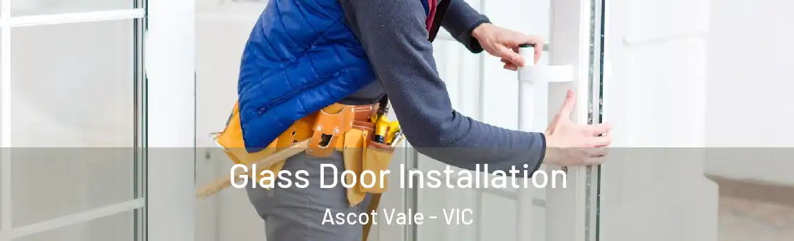 Glass Door Installation Ascot Vale - VIC