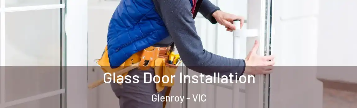 Glass Door Installation Glenroy - VIC
