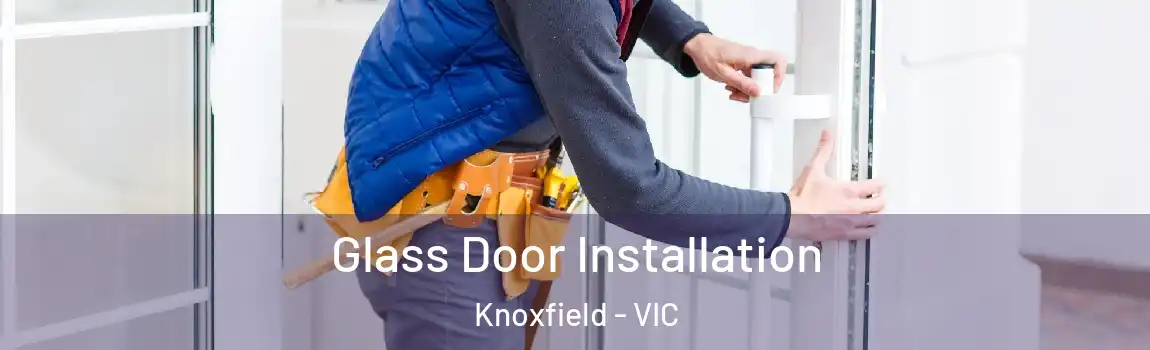 Glass Door Installation Knoxfield - VIC