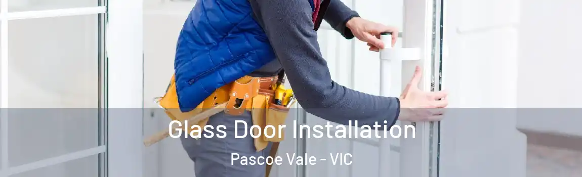 Glass Door Installation Pascoe Vale - VIC