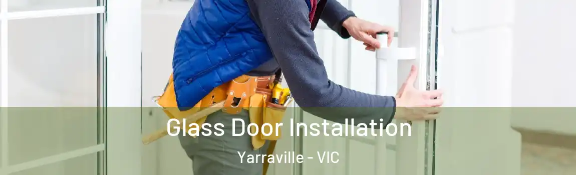 Glass Door Installation Yarraville - VIC
