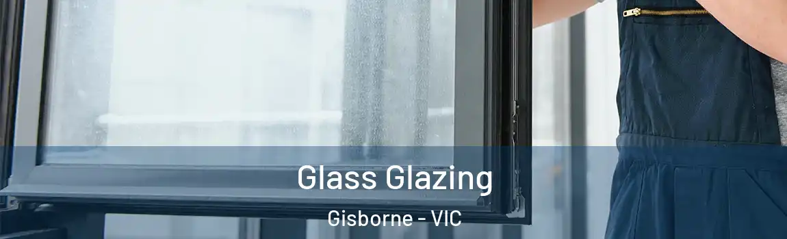 Glass Glazing Gisborne - VIC