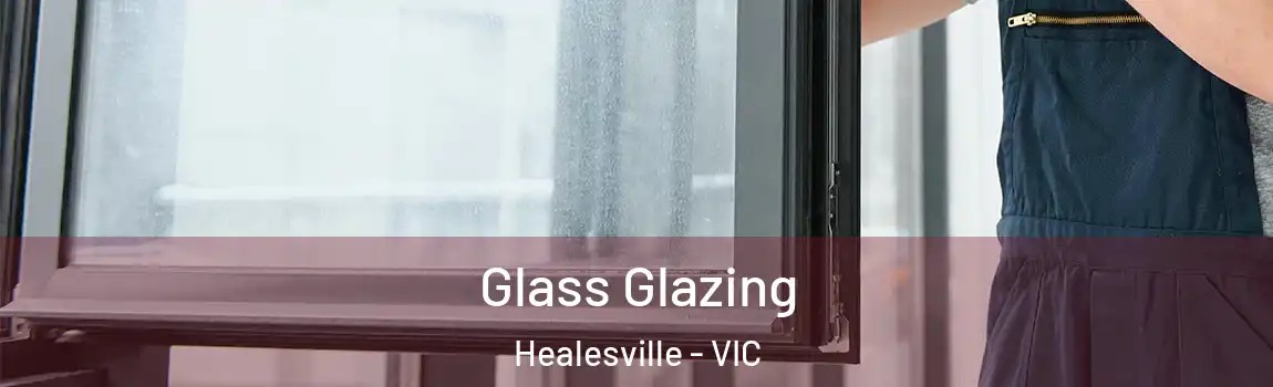 Glass Glazing Healesville - VIC