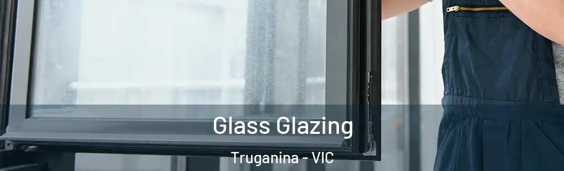 Glass Glazing Truganina - VIC
