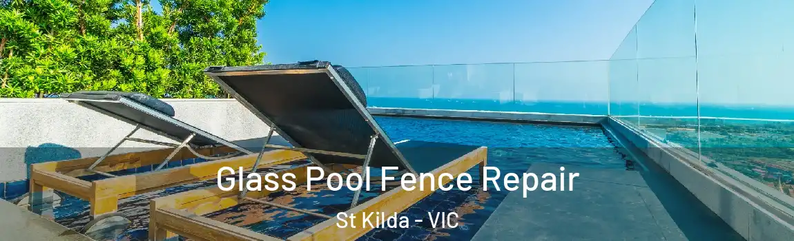 Glass Pool Fence Repair St Kilda - VIC