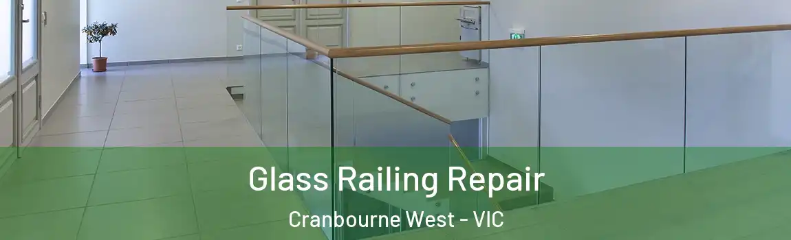 Glass Railing Repair Cranbourne West - VIC