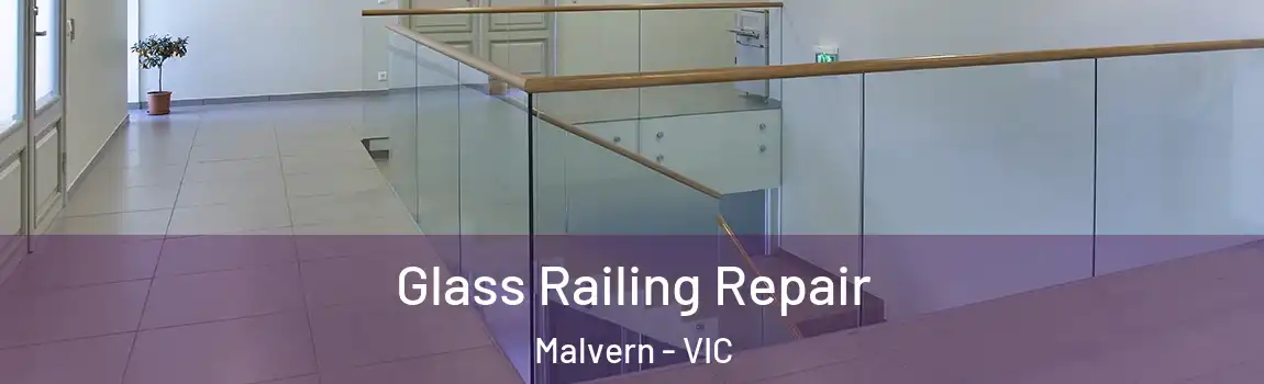 Glass Railing Repair Malvern - VIC