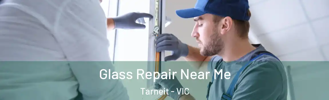 Glass Repair Near Me Tarneit - VIC