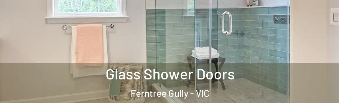 Glass Shower Doors Ferntree Gully - VIC