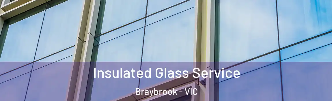 Insulated Glass Service Braybrook - VIC