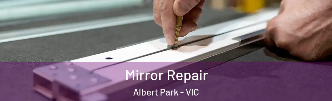 Mirror Repair Albert Park - VIC