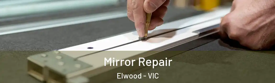 Mirror Repair Elwood - VIC