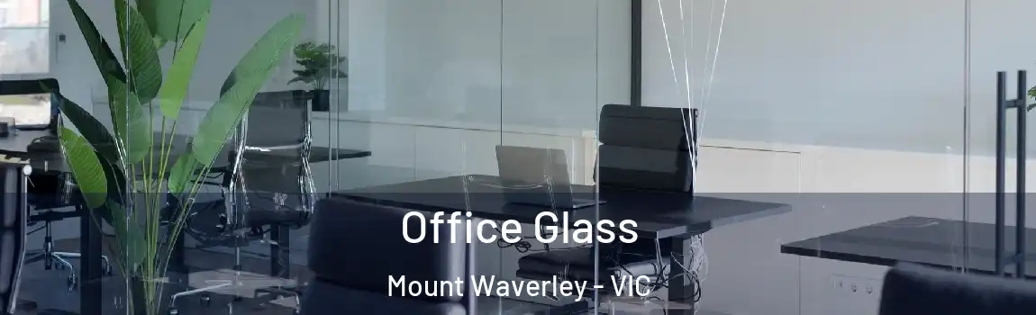 Office Glass Mount Waverley - VIC