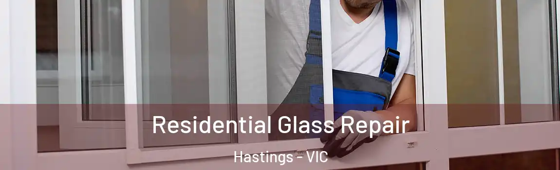 Residential Glass Repair Hastings - VIC