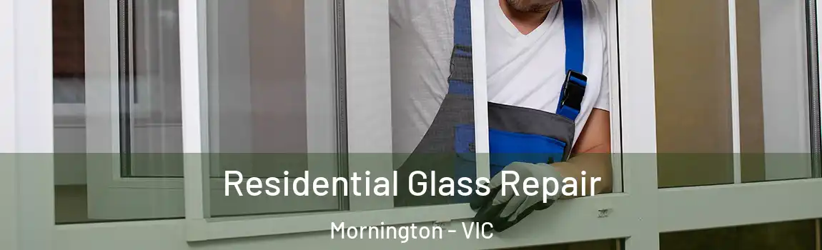 Residential Glass Repair Mornington - VIC