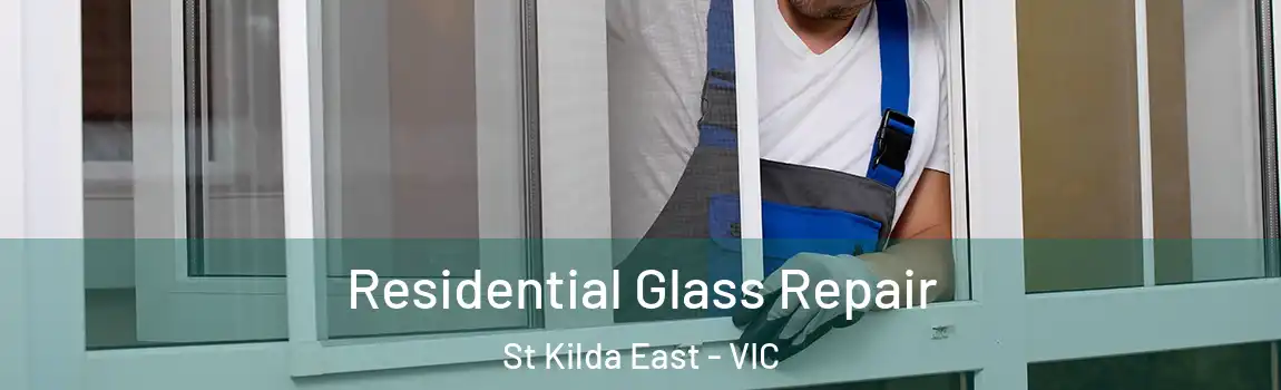 Residential Glass Repair St Kilda East - VIC