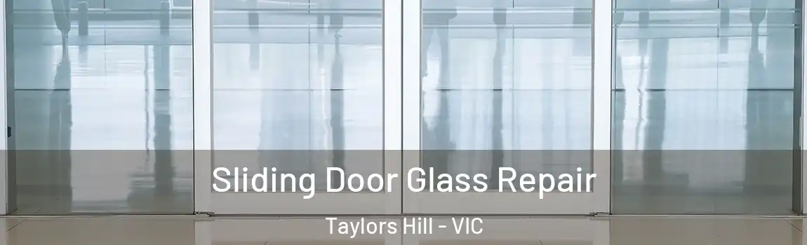 Sliding Door Glass Repair Taylors Hill - VIC