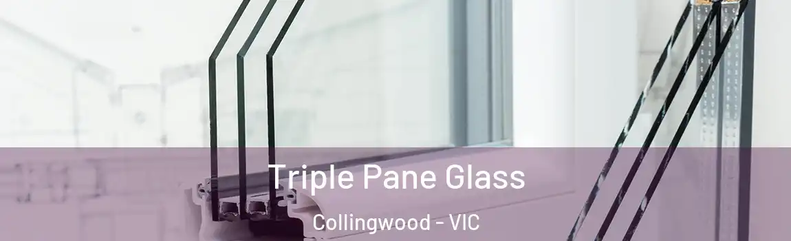 Triple Pane Glass Collingwood - VIC