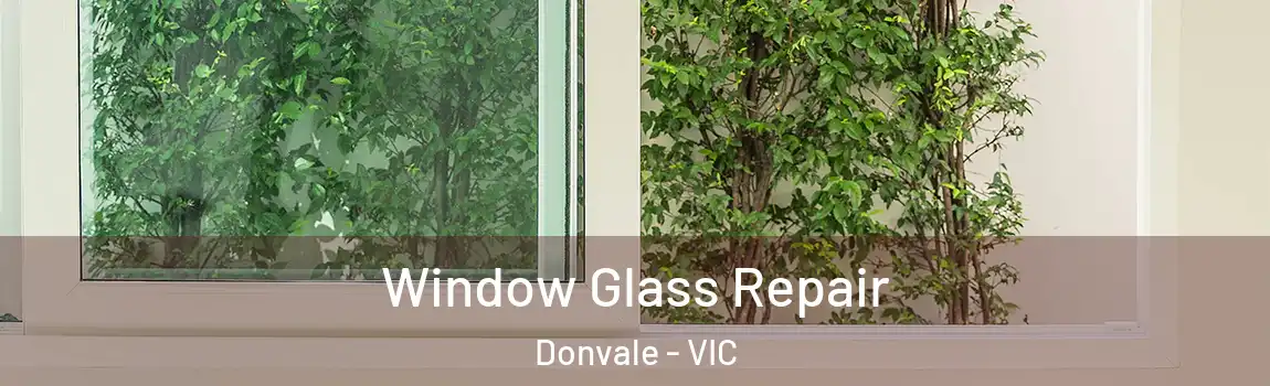 Window Glass Repair Donvale - VIC