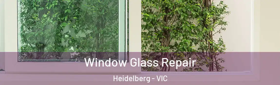 Window Glass Repair Heidelberg - VIC