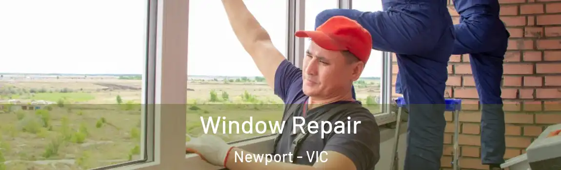 Window Repair Newport - VIC