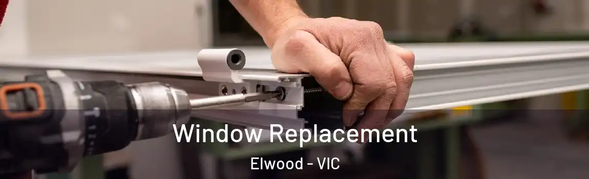 Window Replacement Elwood - VIC