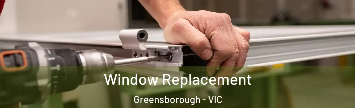 Window Replacement Greensborough - VIC