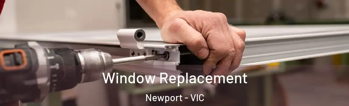 Window Replacement Newport - VIC